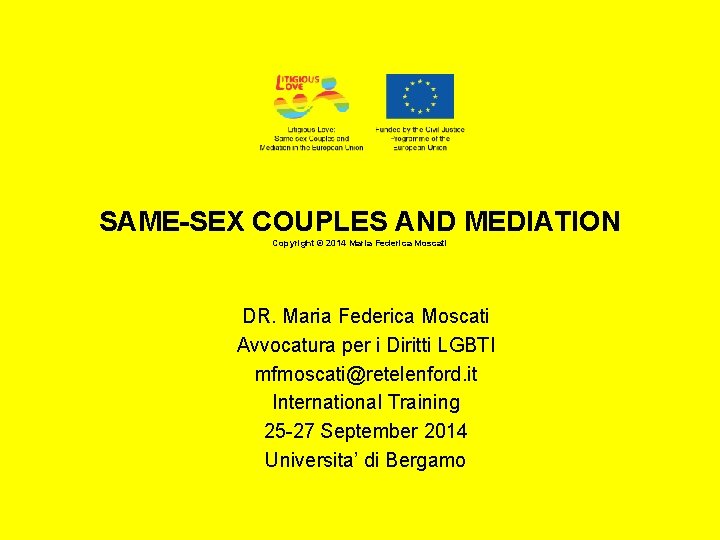 SAME-SEX COUPLES AND MEDIATION Copyright © 2014 Maria Federica Moscati DR. Maria Federica Moscati