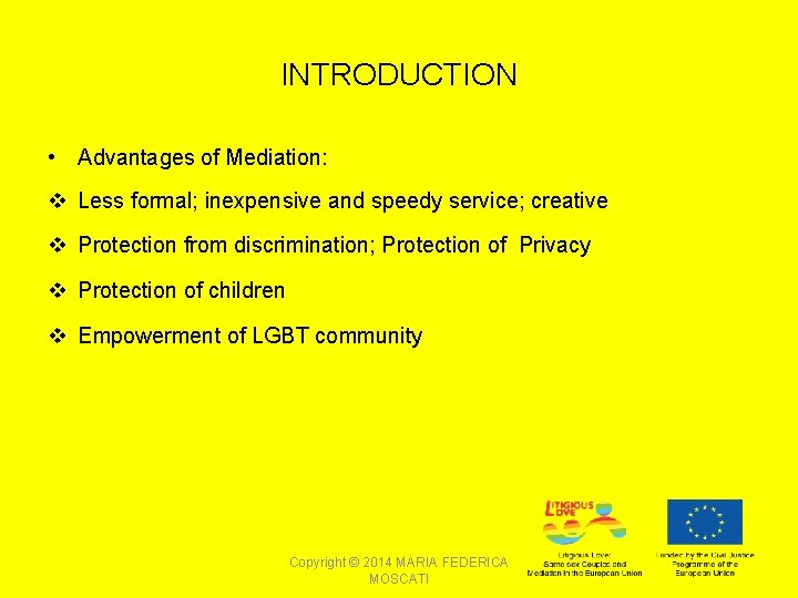 INTRODUCTION • Advantages of Mediation: v Less formal; inexpensive and speedy service; creative v