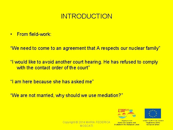 INTRODUCTION • From field-work: “We need to come to an agreement that A respects