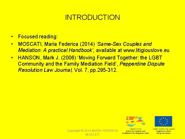 INTRODUCTION • Focused reading: • MOSCATI, Maria Federica (2014) ‘Same-Sex Couples and Mediation: A