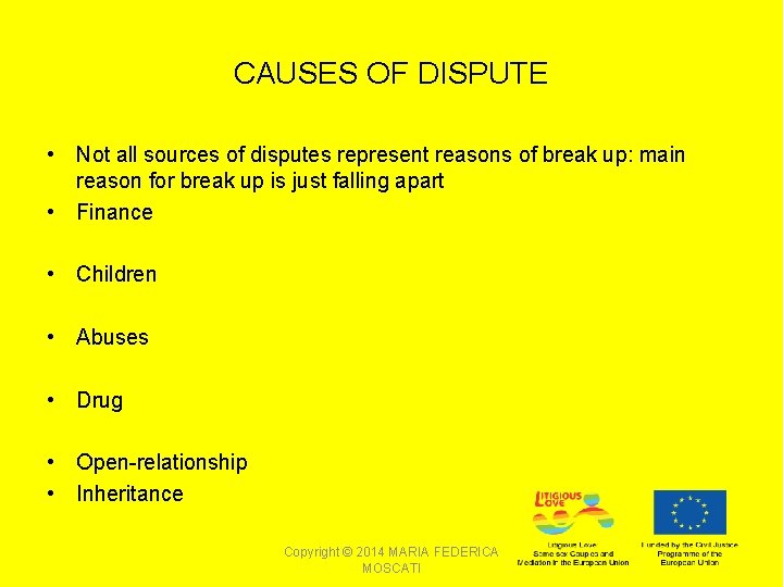 CAUSES OF DISPUTE • Not all sources of disputes represent reasons of break up: