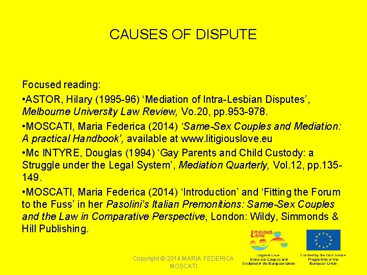 CAUSES OF DISPUTE Focused reading: • ASTOR, Hilary (1995 -96) ‘Mediation of Intra-Lesbian Disputes’,