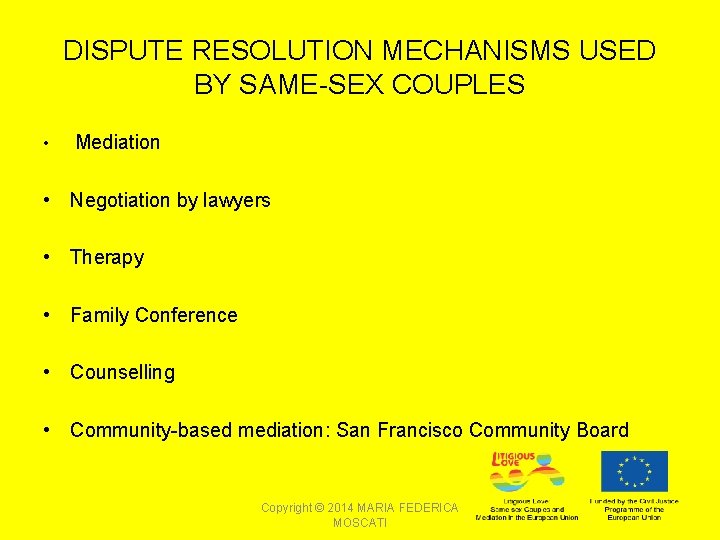 DISPUTE RESOLUTION MECHANISMS USED BY SAME-SEX COUPLES • Mediation • Negotiation by lawyers •