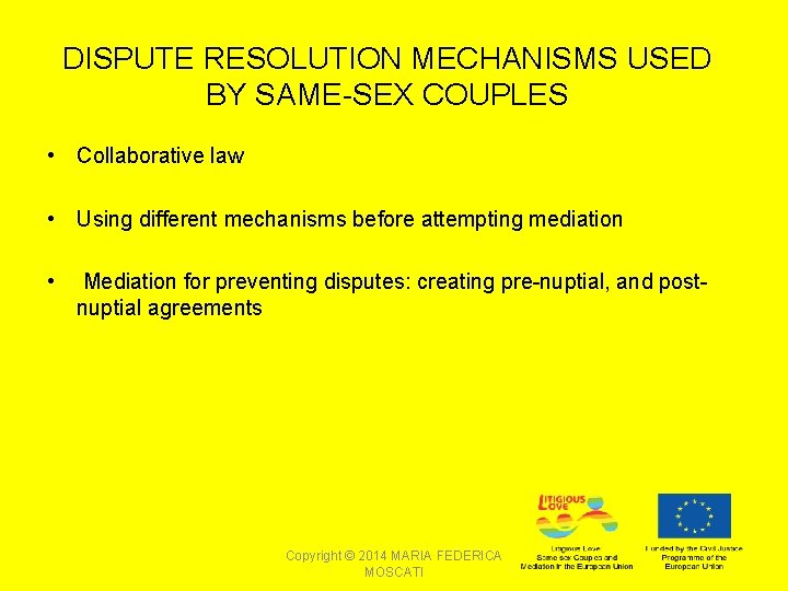 DISPUTE RESOLUTION MECHANISMS USED BY SAME-SEX COUPLES • Collaborative law • Using different mechanisms