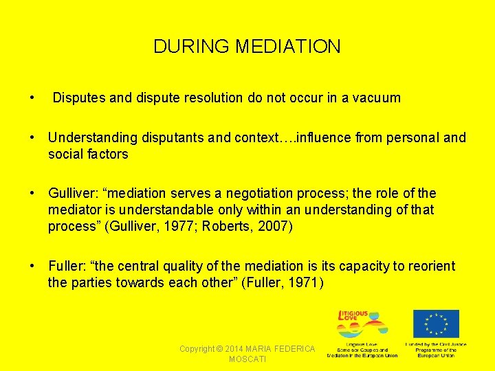 DURING MEDIATION • Disputes and dispute resolution do not occur in a vacuum •