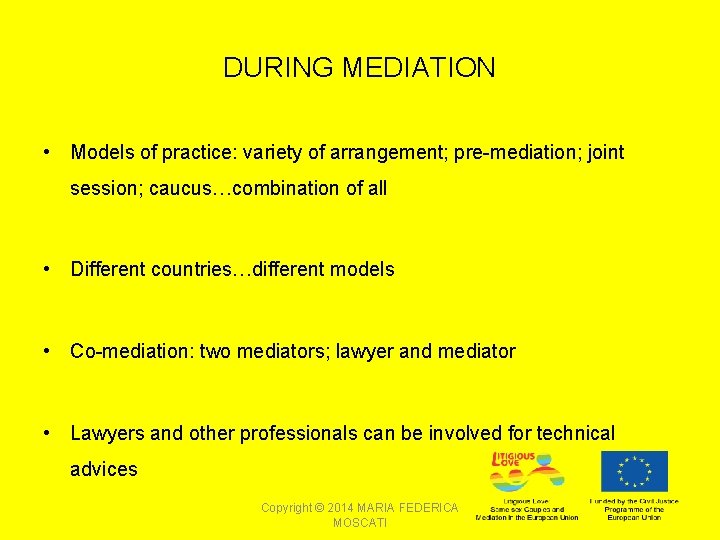 DURING MEDIATION • Models of practice: variety of arrangement; pre-mediation; joint session; caucus…combination of