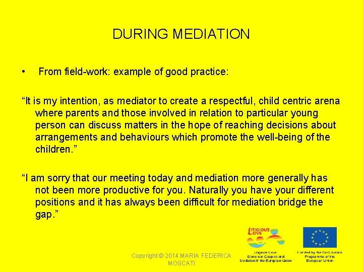 DURING MEDIATION • From field-work: example of good practice: “It is my intention, as
