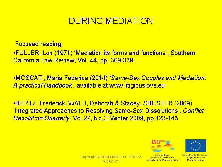 DURING MEDIATION Focused reading: • FULLER, Lon (1971) ‘Mediation its forms and functions’, Southern