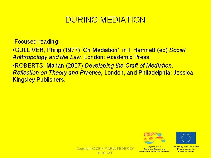 DURING MEDIATION Focused reading: • GULLIVER, Philip (1977) ‘On Mediation’, in I. Hamnett (ed)