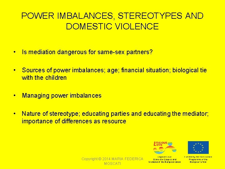 POWER IMBALANCES, STEREOTYPES AND DOMESTIC VIOLENCE • Is mediation dangerous for same-sex partners? •