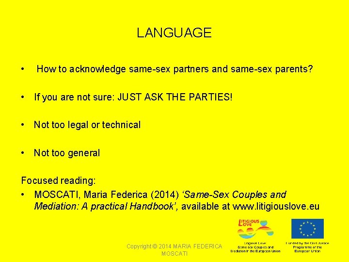 LANGUAGE • How to acknowledge same-sex partners and same-sex parents? • If you are