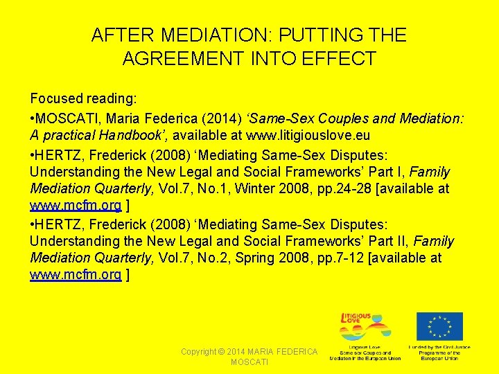 AFTER MEDIATION: PUTTING THE AGREEMENT INTO EFFECT Focused reading: • MOSCATI, Maria Federica (2014)