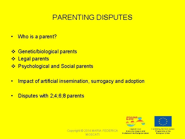 PARENTING DISPUTES • Who is a parent? v Genetic/biological parents v Legal parents v