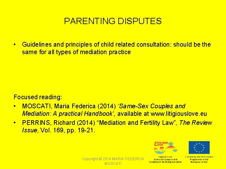 PARENTING DISPUTES • Guidelines and principles of child related consultation: should be the same