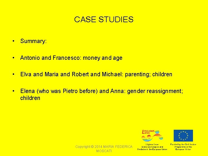 CASE STUDIES • Summary: • Antonio and Francesco: money and age • Elva and