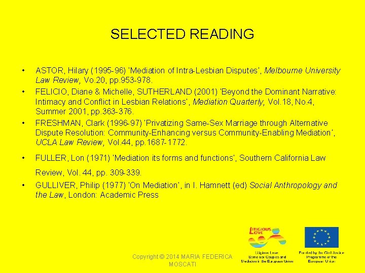 SELECTED READING • • ASTOR, Hilary (1995 -96) ‘Mediation of Intra-Lesbian Disputes’, Melbourne University