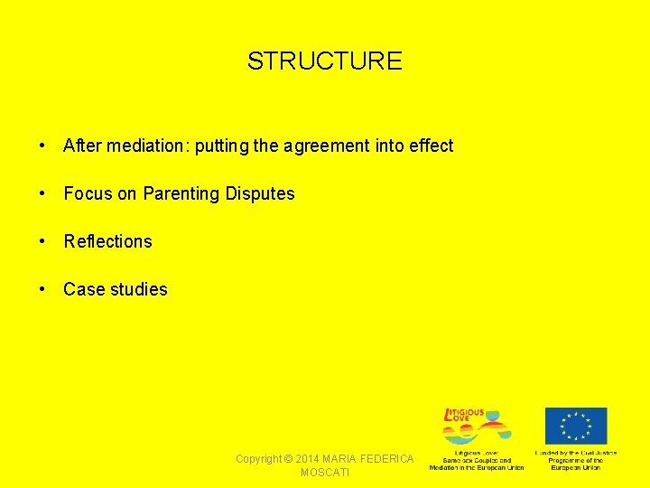 STRUCTURE • After mediation: putting the agreement into effect • Focus on Parenting Disputes