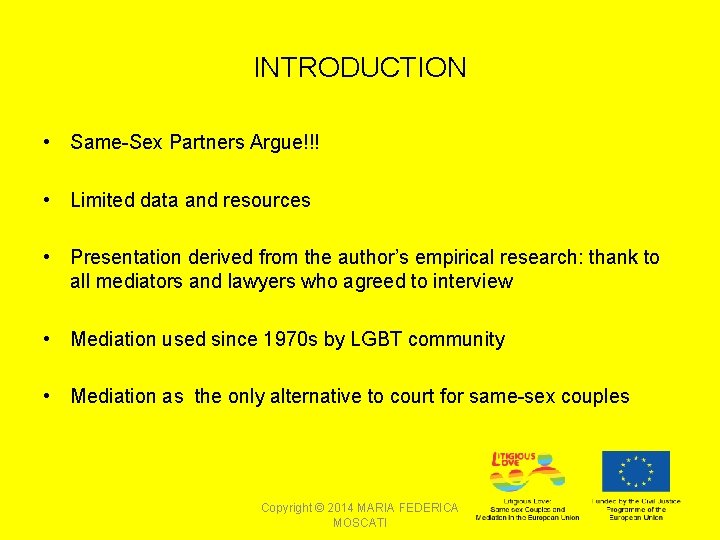 INTRODUCTION • Same-Sex Partners Argue!!! • Limited data and resources • Presentation derived from