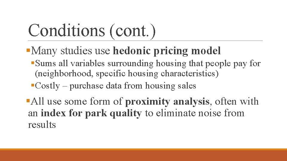 Conditions (cont. ) §Many studies use hedonic pricing model §Sums all variables surrounding housing