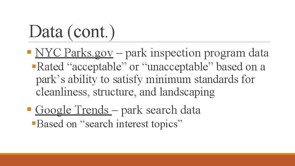 Data (cont. ) § NYC Parks. gov – park inspection program data §Rated “acceptable”