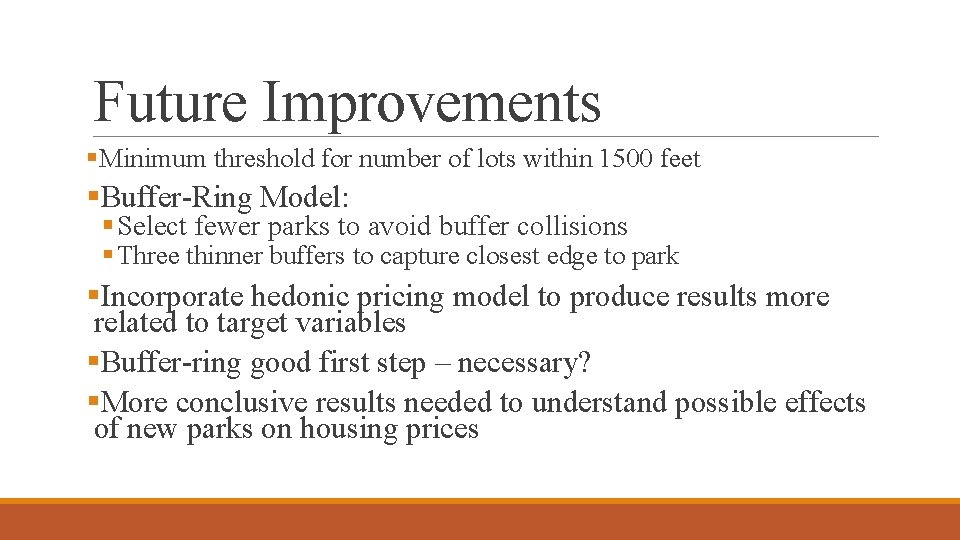 Future Improvements §Minimum threshold for number of lots within 1500 feet §Buffer-Ring Model: §