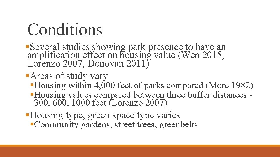 Conditions §Several studies showing park presence to have an amplification effect on housing value