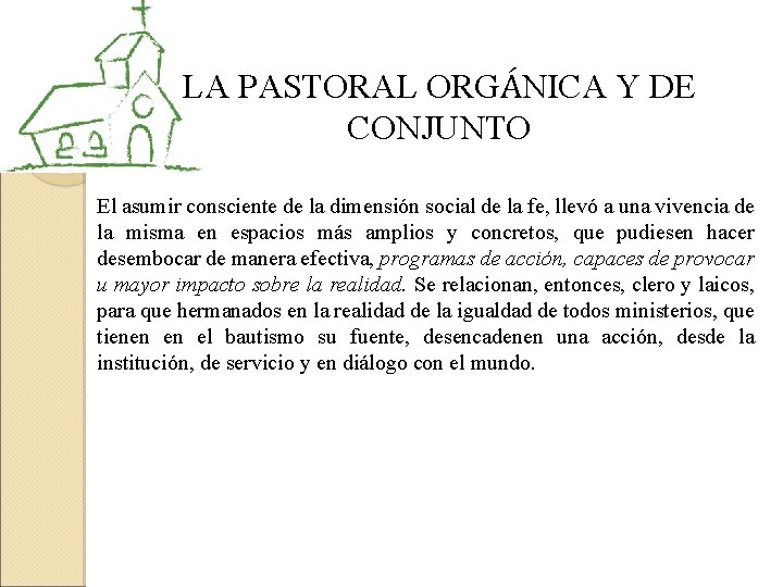 LA PASTORAL ORGÁNICA Y DE CONJUNTO El asumir consciente de la dimensión social de LA PASTORAL ORGÁNICA Y DE CONJUNTO El asumir consciente de la dimensión social de
