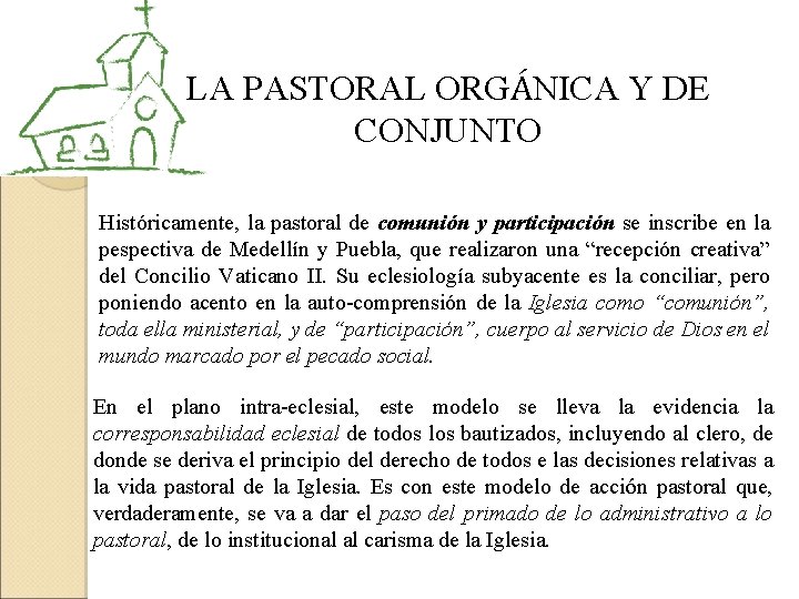 LA PASTORAL ORGÁNICA Y DE CONJUNTO Históricamente, la pastoral de comunión y participación se LA PASTORAL ORGÁNICA Y DE CONJUNTO Históricamente, la pastoral de comunión y participación se