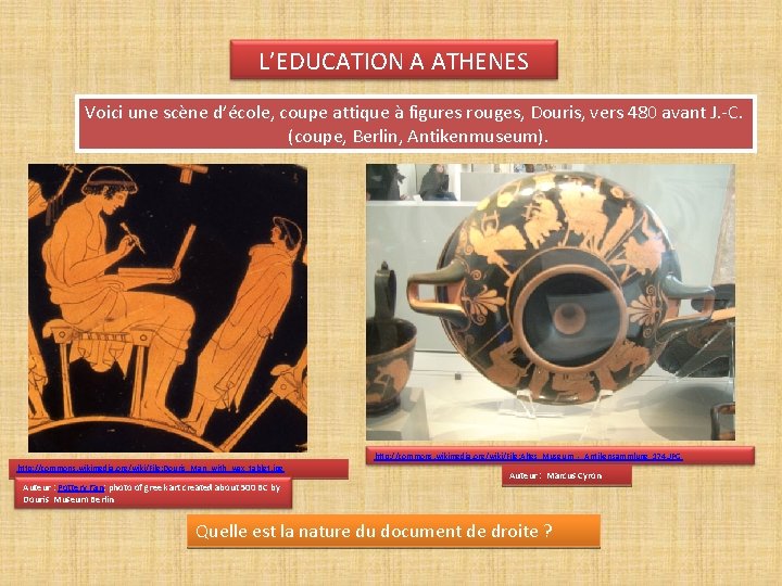 L’EDUCATION A ATHENES Voici une scène d’école, coupe attique à figures rouges, Douris, vers