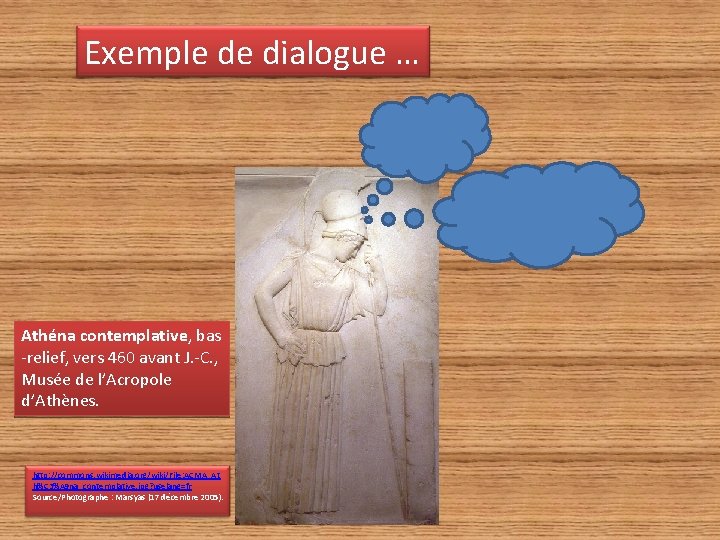 Exemple de dialogue … Athéna contemplative, bas -relief, vers 460 avant J. -C. ,