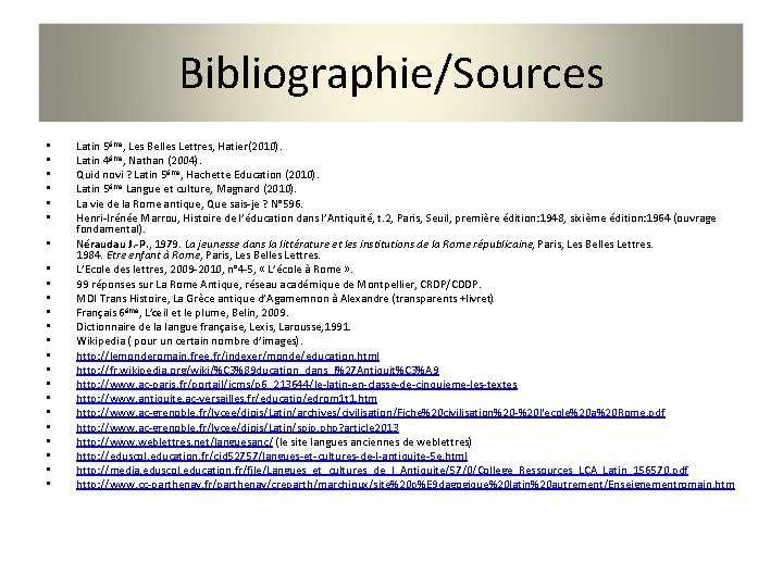 Bibliographie/Sources • • • • • • Latin 5ème, Les Belles Lettres, Hatier(2010). Latin