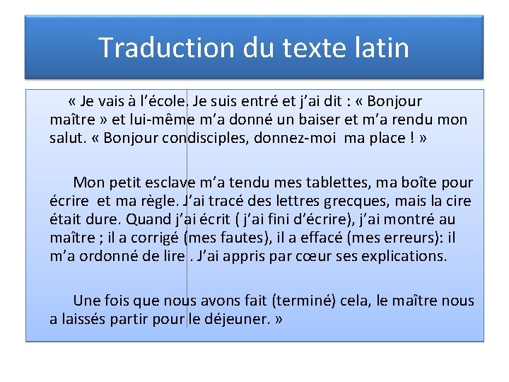 Traduction du texte latin « Je vais à l’école. Je suis entré et j’ai