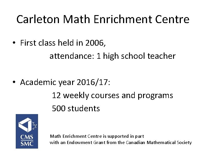 Carleton Math Enrichment Centre • First class held in 2006, attendance: 1 high school