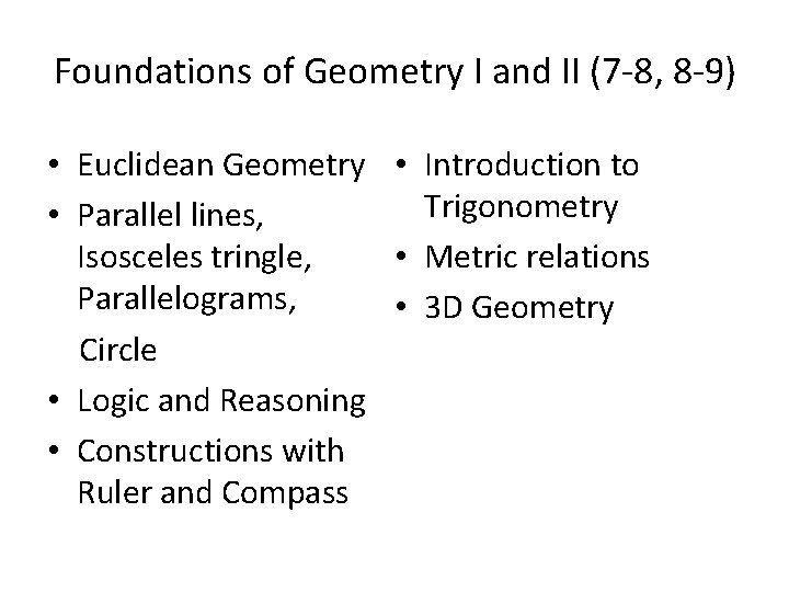 Foundations of Geometry I and II (7 -8, 8 -9) • Euclidean Geometry •