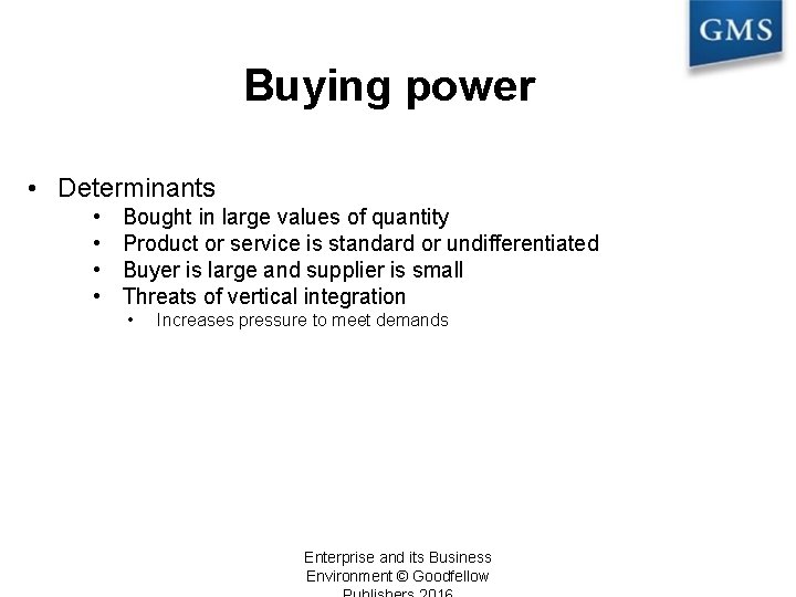 Buying power • Determinants • • Bought in large values of quantity Product or