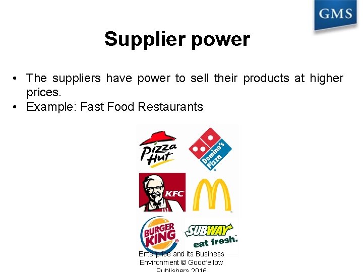 Supplier power • The suppliers have power to sell their products at higher prices.
