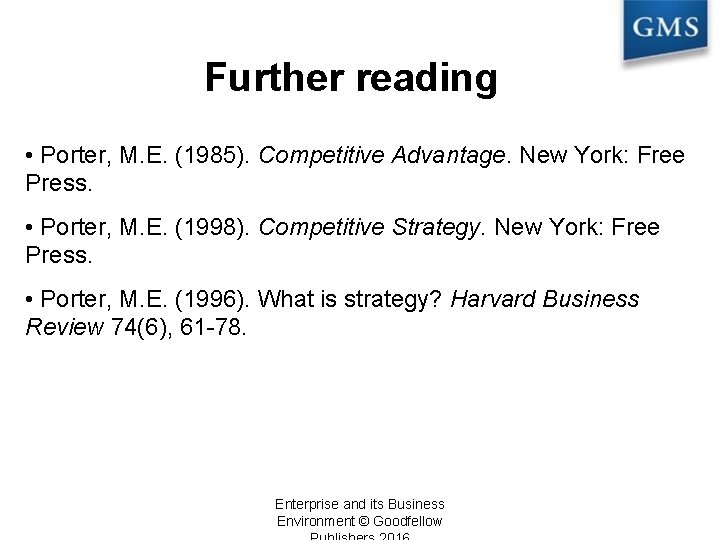 Further reading • Porter, M. E. (1985). Competitive Advantage. New York: Free Press. •