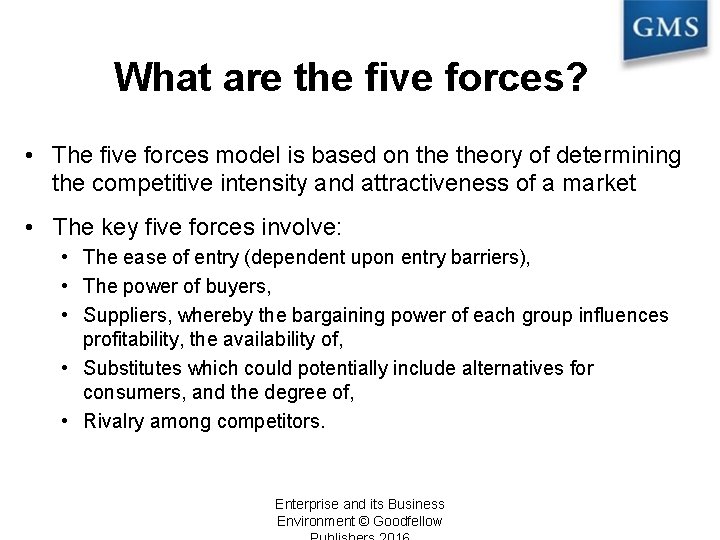 What are the five forces? • The five forces model is based on theory