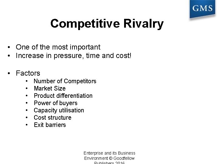 Competitive Rivalry • One of the most important • Increase in pressure, time and