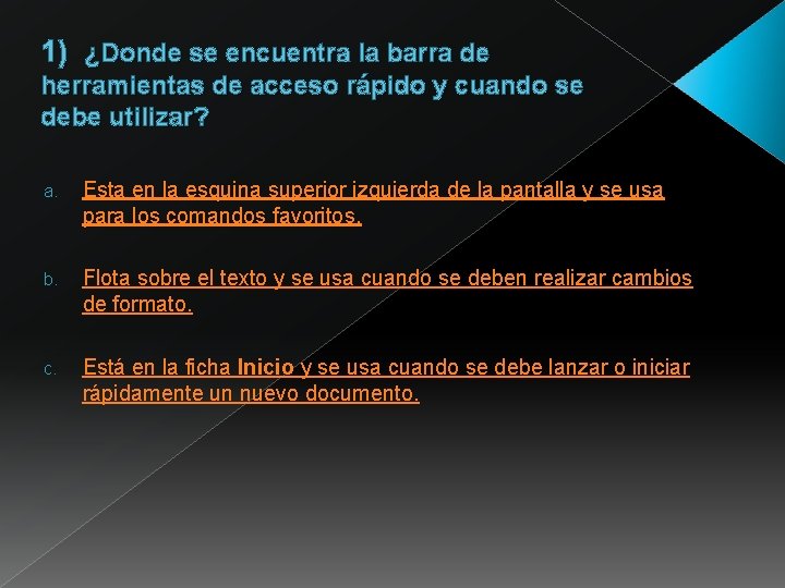 1) ¿Donde se encuentra la barra de herramientas de acceso rápido y cuando se 1) ¿Donde se encuentra la barra de herramientas de acceso rápido y cuando se
