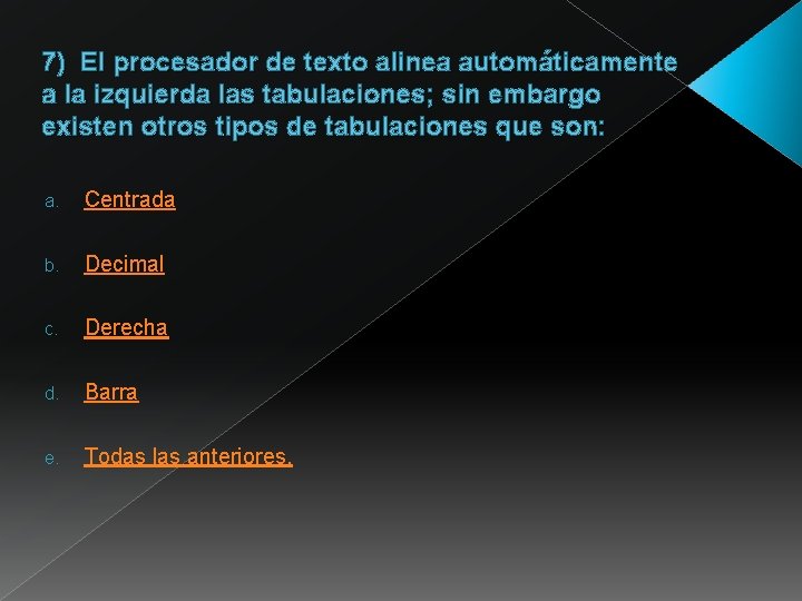7) El procesador de texto alinea automáticamente a la izquierda las tabulaciones; sin embargo 7) El procesador de texto alinea automáticamente a la izquierda las tabulaciones; sin embargo