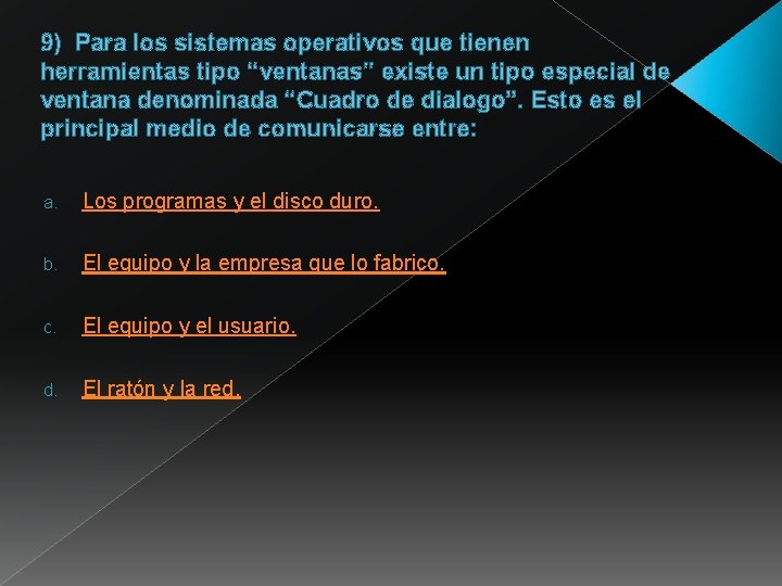 9) Para los sistemas operativos que tienen herramientas tipo “ventanas” existe un tipo especial 9) Para los sistemas operativos que tienen herramientas tipo “ventanas” existe un tipo especial