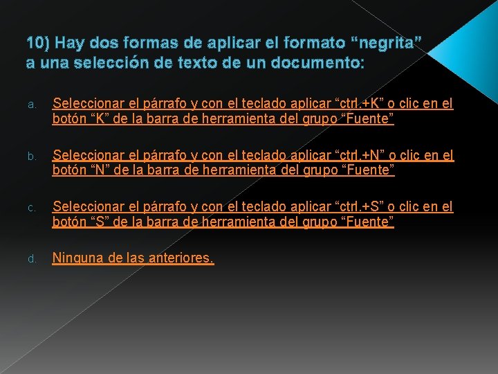 10) Hay dos formas de aplicar el formato “negrita” a una selección de texto 10) Hay dos formas de aplicar el formato “negrita” a una selección de texto