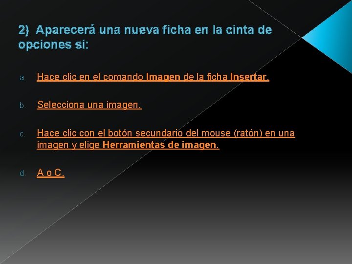 2) Aparecerá una nueva ficha en la cinta de opciones si: a. Hace clic 2) Aparecerá una nueva ficha en la cinta de opciones si: a. Hace clic