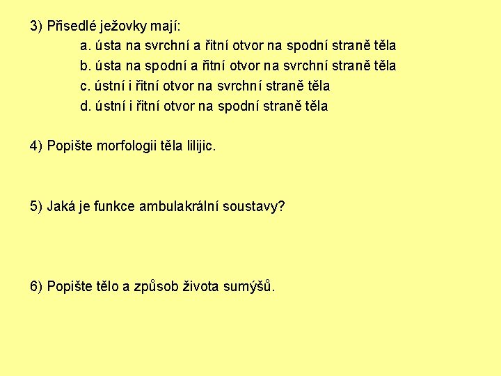 3) Přisedlé ježovky mají: a. ústa na svrchní a řitní otvor na spodní straně