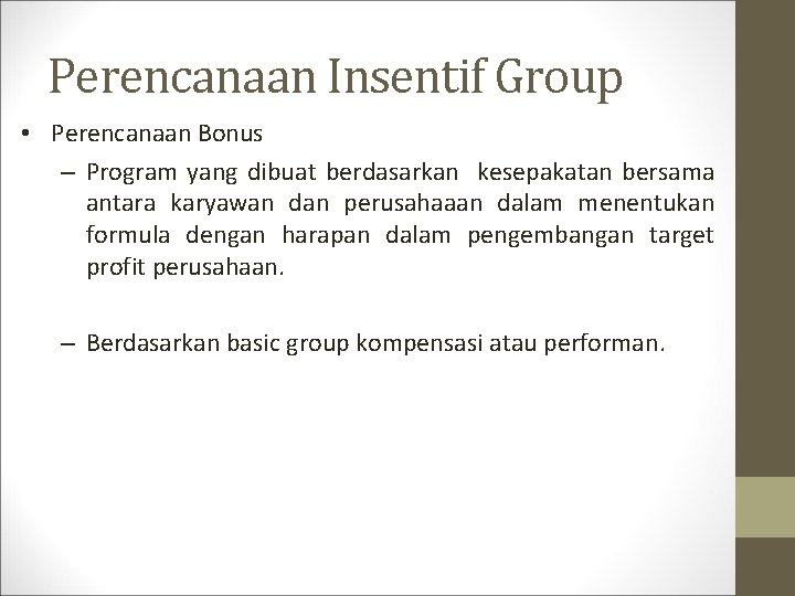Perencanaan Insentif Group • Perencanaan Bonus – Program yang dibuat berdasarkan kesepakatan bersama antara