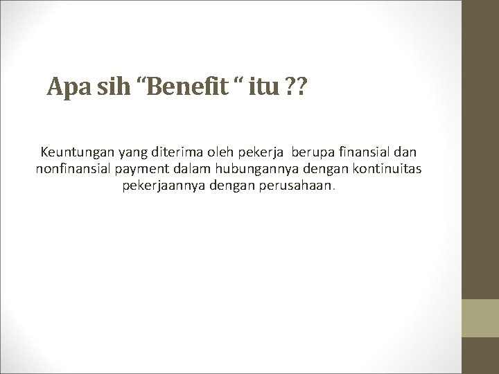 Apa sih “Benefit “ itu ? ? Keuntungan yang diterima oleh pekerja berupa finansial