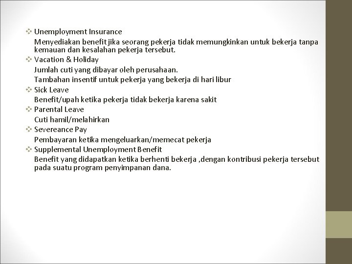 v Unemployment Insurance Menyediakan benefit jika seorang pekerja tidak memungkinkan untuk bekerja tanpa kemauan