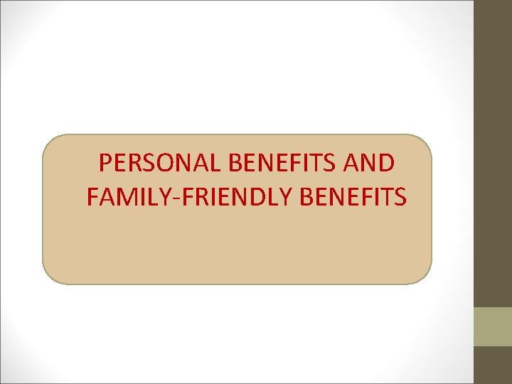 PERSONAL BENEFITS AND FAMILY-FRIENDLY BENEFITS 