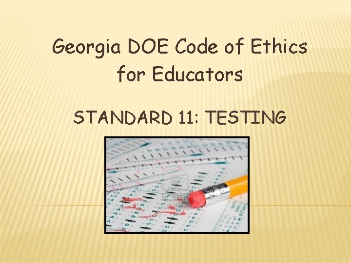 Georgia DOE Code of Ethics for Educators STANDARD 11: TESTING 